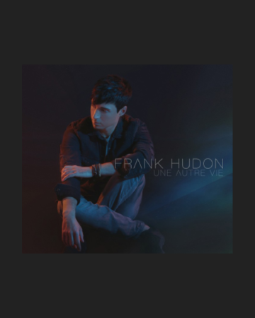 UNE AUTRE VIE - FRANK HUDON
